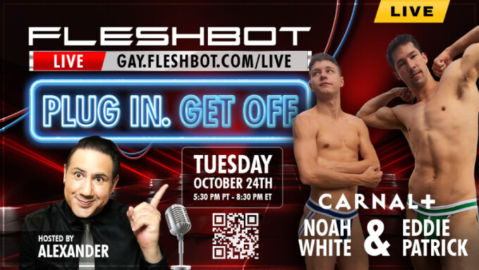 'Fleshbot Live' October Broadcast to Feature Noah White, Eddie Patrick