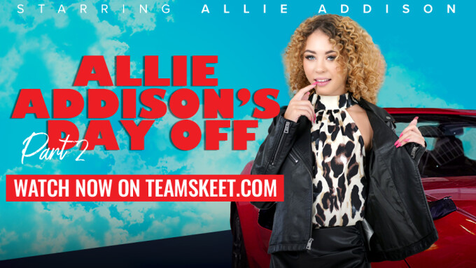 TeamSkeet Drops 2nd Installment of 'Allie Addison's Day Off'