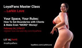 Larkin Love Hosts 'Your Space, Your Rules' Master Class Livestream on LoyalFans