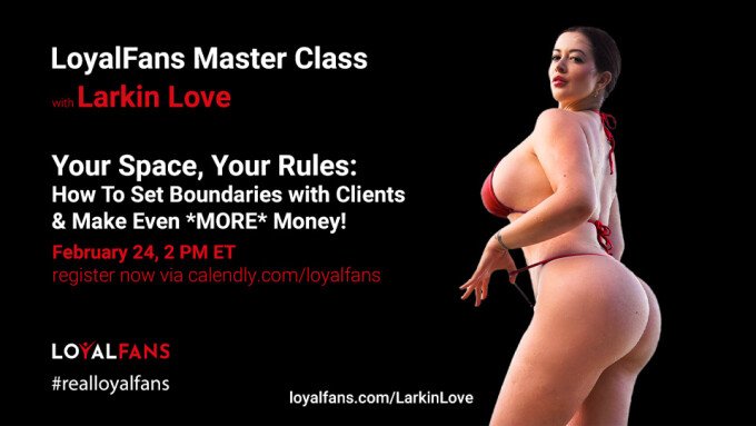 Larkin Love Hosts 'Your Space, Your Rules' Master Class Livestream on LoyalFans