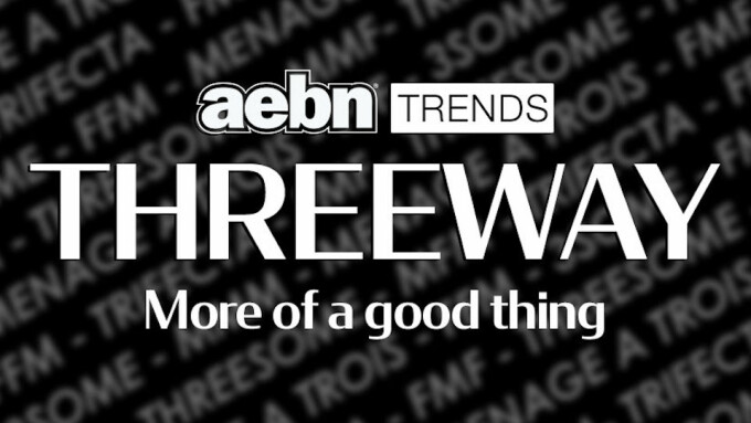 AEBN investigates threesomes in trend article