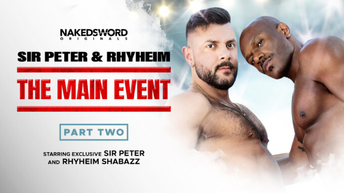 Sir Peter, Rhyheim Shabazz Star in 2nd Installment of NakedSword's 'The Main Event'