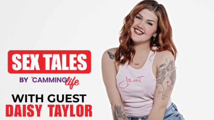 Daisy Taylor Guests on Chaturbate's 'Sex Tales' Podcast