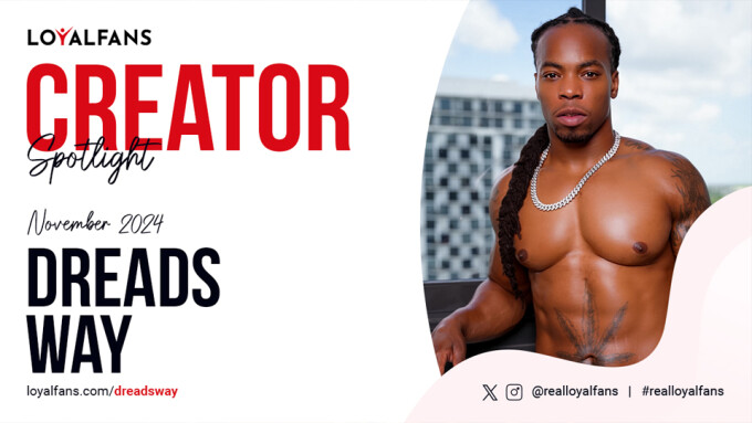 Dreadsway Is LoyalFans' 'Featured Creator' for November