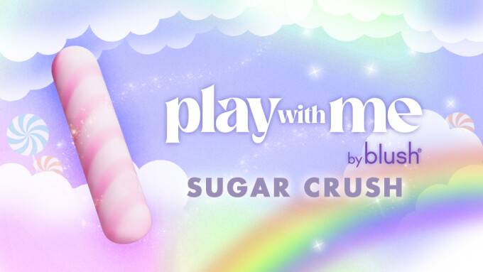 Blush Debuts 'Sugar Crush' Vibe From 'Play With Me' Collection