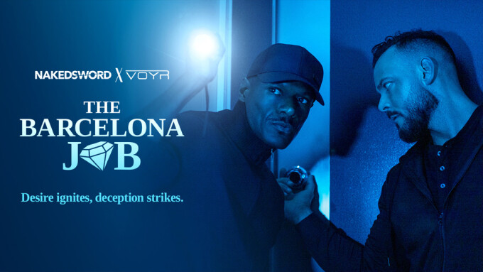 NakedSword Releases New VoyR Collab 'The Barcelona Job'
