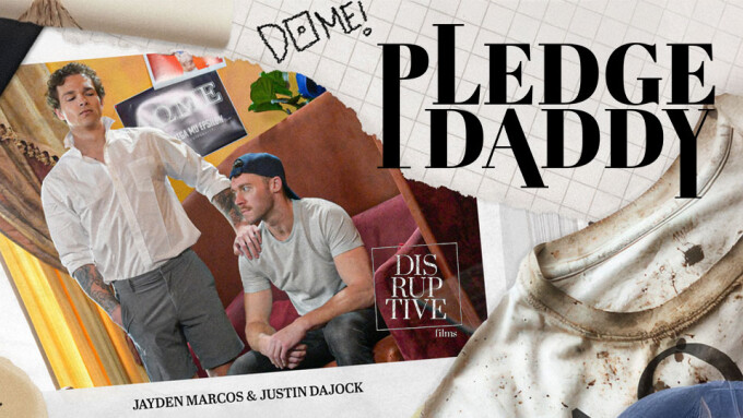 Disruptive Films Releases Final Installment of 'Pledge Daddy'