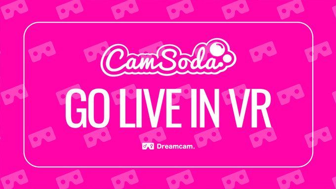 Dreamcam, CamSoda Partner for VR Streaming