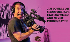 Jim Powers on Shooting Fast, Staying Weird and Never Phoning It In