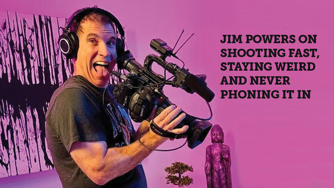 Jim Powers on Shooting Fast, Staying Weird and Never Phoning It In