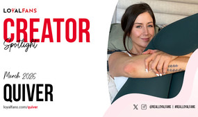 Quiver Is LoyalFans' 'Featured Creator' for March