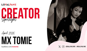 Mx Tomie is LoyalFans' 'Featured Creator' for April