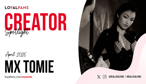 Mx Tomie is LoyalFans' 'Featured Creator' for April