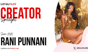 Rani Punnani Is LoyalFans' 'Featured Creator' for June