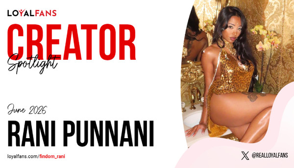 Rani Punnani Is LoyalFans' 'Featured Creator' for June