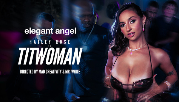 Elegant Angel Debuts 'Hailey Rose Is Titwoman' Showcase