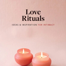 Love Rituals: Ideas & Inspiration for Intimacy by Leslie Koren 