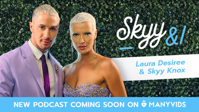 Laura Desiree, Skyy Knox Launch 'Skyy & I' Podcast