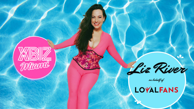Liz River to Host LoyalFans Roundtable at XBIZ Miami
