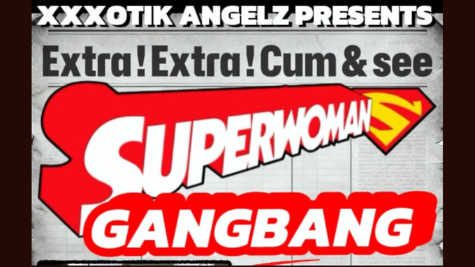 Allie Leads New 'Superwoman Gangbang' From Xxxotik Angelz