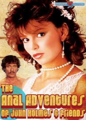 Anal Adventures Of John Holmes & Friends