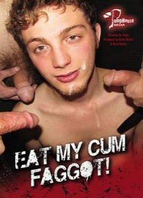 Eat My Cum Faggot