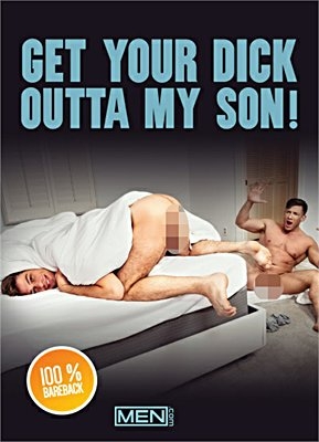 Get Your Dick Outta My Son!